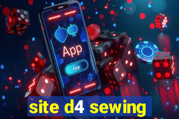 site d4 sewing